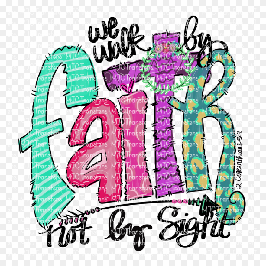 We Walk By Faith Not - Faith