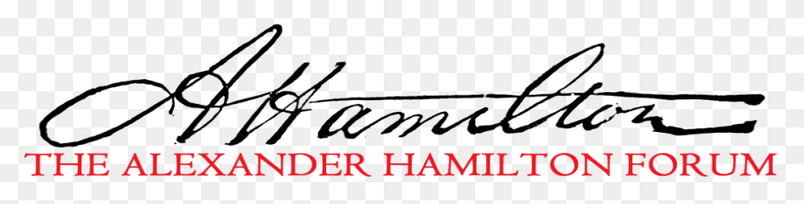 The Alexander Hamilton Forum Alexander - Hamilton