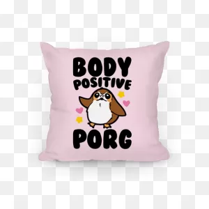 Body Positive Porg Parody Pillows | Lookhuman
