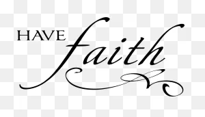 Faith Png Transparent - Have Faith Quotes Clipart - Full Size ClipartFlare.com 