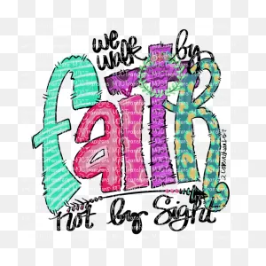 We Walk By Faith Not By Sight (Sublimation)