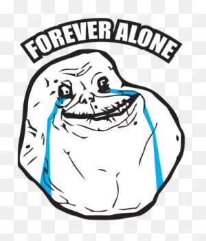 Forever Alone | Full Size Png Download | ClipartFlare