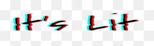 Download Its Lit Glitch Effect Aesthetic - Media - Full Size Png ClipartFlare.com 