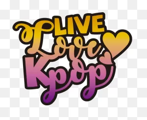 Live, Love Kpop Pop Music Decal - Kpop Scritta Clipart - Full Size ClipartFlare.com 