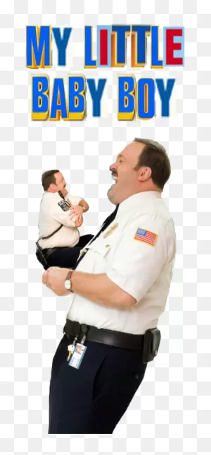 My Little Baby Boy | Paul Blart: Mall Cop | Know Your Meme