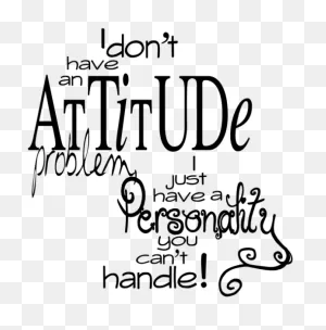 The Best Of Fun Quotes With Pictures - Dont Have Attitude Quotes ClipartFlare.com 