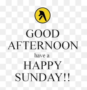 Good - Good Afternoon Happy Sunday - (600X700) Png Clipart Download